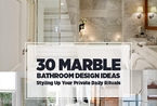 30种精致大理石浴室设计 让你的私人空间尽显现代化